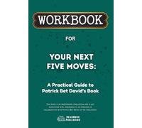 Workbook for Your Next Five Moves: A Practical Guide to Patrick Bet - David’s Book (ReadMore Publishing)