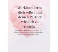 Workbook für Paare & Singles - dich selbst und deinen Partner verstehen: Für Singles & Paare: Fragen, Impulse und Übungen, die deine Beziehungen auf ein neues Level bringen