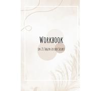Workbook - In 21 Tagen zu dir selbst
