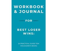 Workbook & Journal for Best Loser Wins: A Practical Guide Tom Hougaard's Book