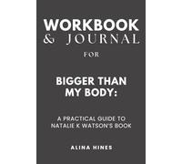 Workbook & Journal for Bigger than My Body: A Practical Guide to Natalie Watson’s Book