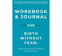 Workbook & Journal for Birth Without Fear: A Practical Guide to January Harshe’s Book