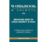 Workbook & Journal for Breaking Free of Child Anxiety & OCD