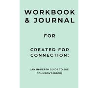 Workbook & Journal for Created for Connection: An In-Depth Guide to Sue Johnson's Book