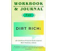 Workbook & Journal for Dirt Rich: An Unofficial Practical Guide Inspired Mark Podolsky's Book