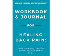 Workbook & Journal for Healing Back Pain: An Unofficial Practical Guide Inspired by John E. Sarno’s Book
