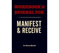 Workbook & Journal for Manifest & Receive: Practical Tools for Eva Hartley's Lessons