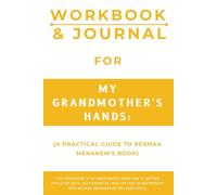 Workbook & Journal for My Grandmother's Hands: A Practical Guide to Resmaa Menakem’s Book