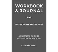 Workbook & Journal for Passionate Marriage: A Practical Guide to David Schnarch’s Book
