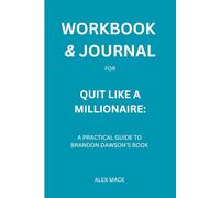 Workbook & Journal for Quit Like A Millionaire: A Practical Guide to Kristy Shen’s Book