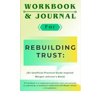 Workbook & Journal for Rebuilding Trust: An Unofficial Practical Guide Inspired Morgan Johnson's Book