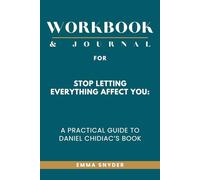 Workbook & Journal for Stop Letting Everything Affect You
