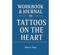 Workbook & Journal for Tattoos on the Heart: The Real-World Manual for Dominating with Gregory Boyle's Principles