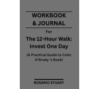 Workbook & Journal For The 12-Hour Walk: Invest One Day
