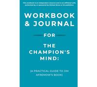 Workbook & Journal for The Champion's Mind: A Practical Guide to Jim Afremow’s Book