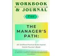 Workbook & Journal for The Manager's Path: An Unofficial Practical Guide Inspired Camille Fournier's Book