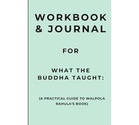 Workbook & Journal for What the Buddha Taught: A Practical Guide to Walpola Rahula's Book