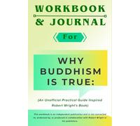 Workbook & Journal for Why Buddhism is True: An Unofficial Practical Guide Inspired Robert Wright's Book