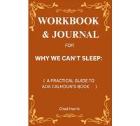 Workbook & Journal for Why We Can't Sleep: A Practical Guide to Ada Calhoun’s Book