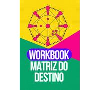 Workbook Matriz do Destino: Calcula a tua Matriz do Destino passo a passo