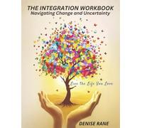 Workbook - Navigate Change and Uncertainty: Live the Life You Love