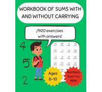 Workbook of sums with and without carrying: 1-4 Math Practice with and without carry addition for ages 8-10 (Basic arithmetic: addition and subtraction)