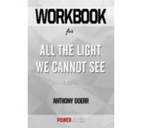 Workbook On All The Light We Cannot See: A Novel By Anthony Doerr (fun