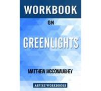 Workbook On Greenlights By Matthew Mcconaughey : Summary Study Guide (