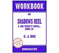 Workbook On Shadows Reel: A Joe Pickett Novel Book 22 By C. J. Box | D