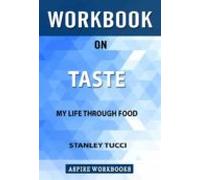 Workbook On Taste: My Life Through Food By Stanley Tucci: Summary Stud