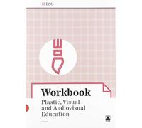 Workbook. Plastic, visual and audiovisual education II ESO (SIN COLECCION)