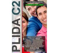 Workbook: PLIDA C2 - Guida all'esame con 141 test e chiavi incluse!: Test di Preparazione Plida C2, PLIDA C2 Preparation Test, PLIDA C2 Vorbereitungstest, PLIDA C2準備テスト (L’italiano per tutti)