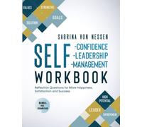 Workbook Self-Confidence, Self-Leadership, Self-Management [Bonus: PDF-Download]: Reflection Questions for More Happiness, Satisfaction and Success