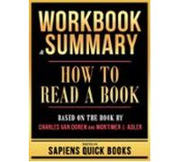 Workbook & Summary - How To Read A Book - Based On The Book By Cha