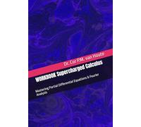 WORKBOOK Supercharged Calculus: Mastering Partial Differential Equations & Fourier Analysis (Supercharged Track: Calculus in 12 Days)