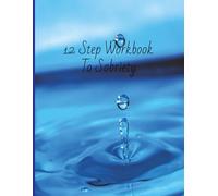 Workbook to Sobriety: Journal To Sobriety & Addiction Recovery In Anonymous Fellowships