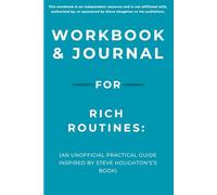 Workboook & Journal for Rich Routines: An Unofficial Practical Guide Inspired by Steve Houghton's’s Book