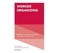 Worker Organizing: 38 (Research in the Sociology of Work)