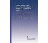 Worker safety in the petrochemical industry and the John Gray Institute report: Hearing before the Employment and Housing Subcommittee of the ... Congress, first session, October 2, 1991