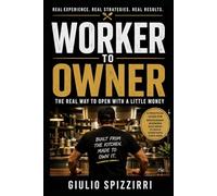 Worker to Owner: The real way to open with a little money
