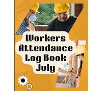 Workers Attendance Log Book: Daily employee Time Tracking Record Book for Small Business, Construction, Office & Workplace Management - 120 Pages