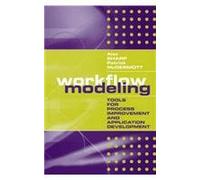 Workflow Modeling : Tools for Process Improvement and Application Development (Computing Library S.)