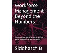 Workforce Management Beyond the Numbers: Real-World Concepts, Scenarios & Decision-Making for Modern WFM Professionals