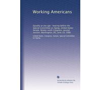 Working Americans: Equality at any age : hearing before the Special Committee on Aging, United States Senate, Ninety-ninth Congress, second session, Washington, DC, June 19, 1986