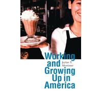 Working and Growing Up in America: 2 (Adolescent Lives)