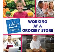 Working at a Grocery Store (Junior 21st Century Library: Careers)