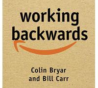 Working Backwards: Insights, Stories, and Secrets from Inside Amazon [Audio]