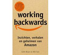 Working backwards: inzichten, verhalen en geheimen van Amazon