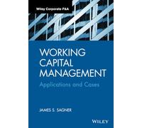 Working Capital Management: Applications and Case Studies (Wiley Corporate F&A)