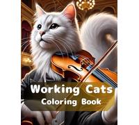 Working Cats Coloring Book: Funny and Realistic Cats at Work (Humanimal)